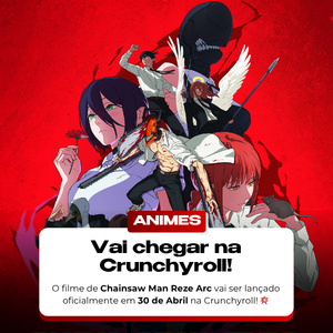 Vai chegar na Crunchyroll!
